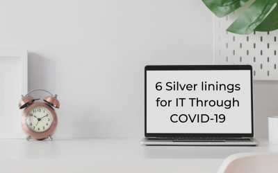 6 Silver Linings for IT during Covid-19