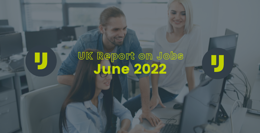 UK Report on Jobs – June 2022